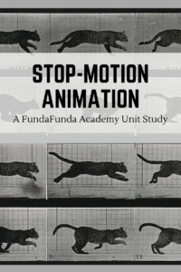 Stop-Motion Animation Unit Study