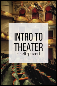 Intro to Theater self-paced online class for homeschoolers