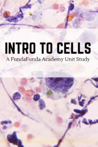 Intro to Cells Unit Study